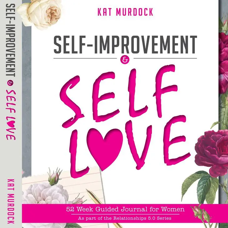 Self-improvement and self love : 3 0 week guided journal for women
